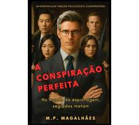 A CONSPIRAÇÃO PERFEITA.: NO MUNDO DA ESPIONAGEM, SEGREDOS MATAM.: 1 (MARCUS BLACKWOOD (Português))