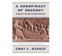 A Conspiracy Of Decency: The Rescue Of The Danish Jews During World War Ii