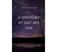A Conspiracy of Dust and Time: A Historical Thriller Novel of Royal Conspiracies, Forbidden Love, and Buried Secrets