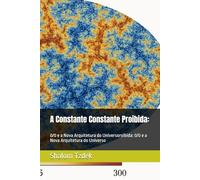 A Constante Constante Proibida:: 0/0 e a Nova Arquitetura do Universoroibida: 0/0 e a Nova Arquitetura do Universo (I 0/0 Arithmetic)