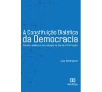 A Constituição Dialética Da Democracia (ebook)