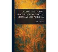 A Constitutional League of Peace in the Stone Age of America