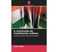 A construção da Constituição indiana: Do domínio colonial à democracia soberana