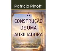A CONSTRUÇÃO DE UMA AUXILIADORA: O pilar feminino no projeto de Deus desde Gênesis