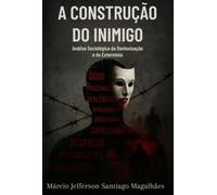 A Construção do Inimigo - Análise Sociológica da Demonização e do Extermínio