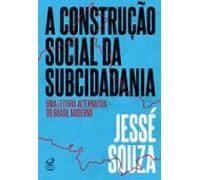 A Construção Social Da Subcidadania (ebook)
