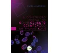 A Construção Social Do Conhecimento Científico Em Thomas Kuhn (ebook)