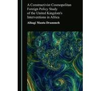 A Constructivist Cosmopolitan Foreign Policy Study of the United Kingdom's Interventions in Africa