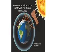 A CONSULTA MÉDICA DOS SISTEMAS POLÍTICOS AFRICANOS