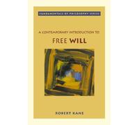 A Contemporary Introduction to Free Will (Fundamentals of Philosophy Series)