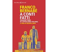 A conti fatti. Quarant'anni di capitalismo italiano (Serie bianca)
