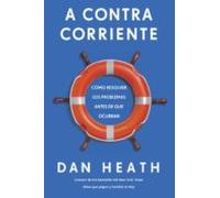 A Contracorriente: Cómo resolver los problemas antes de que ocurran (Monografías)