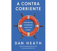 A Contracorriente: Cómo resolver los problemas antes de que ocurran (SIN COLECCION)