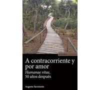 A CONTRACORRIENTE Y POR AMOR: Humanae Vitae, 50 años después (Astrolabio Religión)