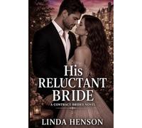 A Contract Brides Novel: His Reluctant Bride: ( A Slow-Burn Romance of Pride, Passion, and the Courage to Choose Love) ( Contract Bride Book 3) (The Contract Brides Series)
