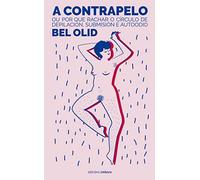 A contrapelo: ou por que rachar o círculo de depilación, submisión e autoodio (Feminismo ou barbarie)