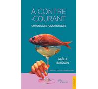 À contre-courant: Chroniques humoristiques