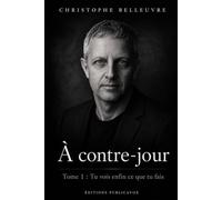 A contre-jour: Tome 1 : Tu vois enfin ce que tu fais