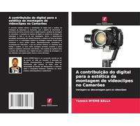 A contribuição do digital para a estética da montagem de videoclipes no Camarões: Vantagem ou desvantagem para os videoclipes
