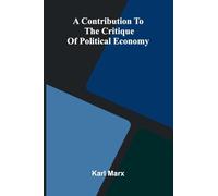 A Contribution to the Critique of Political Economy