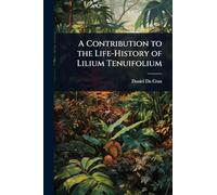 A Contribution to the Life-History of Lilium Tenuifolium