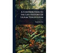 A Contribution to the Life-History of Lilium Tenuifolium