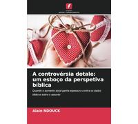 A controvérsia dotale: um esboço da perspetiva bíblica: Quando o aumento dotal ganha espessura contra os dados bíblicos sobre o assunto