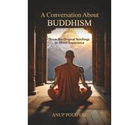 A Conversation About Buddhism: From the Original Teachings to Direct Experience