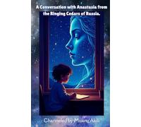 A Conversation with Anastasia from the Ringing Cedars of Russia.
