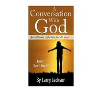 A Conversation with God "An Intimate Reflection for 40 Days": Volume 1