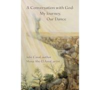 A Conversation with God: My Journey, Our Dance