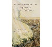 A Conversation with God: My Journey, Our Dance