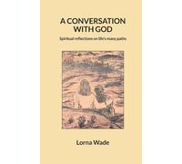 A Conversation With God: Spiritual reflections on life's many paths