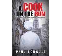 A Cook on the Run: A novel about kitchen intrigue, drug cartels, witness protection, culinary adventures, and the love of a cook’s life