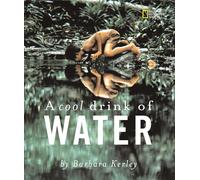 A Cool Drink of Water (Barbara Kerley Photo Inspirations)