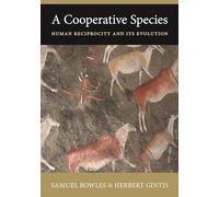 A Cooperative Species: Human Reciprocity and Its Evolution