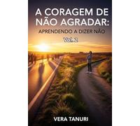 A Coragem de Não Agradar: Aprendendo a Dizer Não: 2