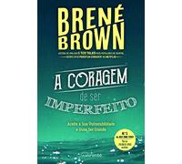 A Coragem De Ser Imperfeito