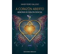 A corazón abierto; Memorias de Avalon esencial (Espiritualidad y vida interior)