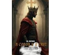 A Coroa E A Cruz (ebook)