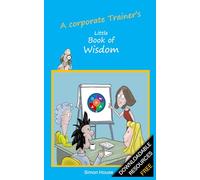 A corporate Trainer's Little Book of Wisdom: PRIME framework for training delivery - practical experience from L&D
