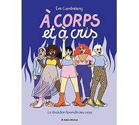 A corps et à cris: La révolution féministe des corps