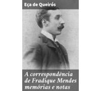 A Correspondência De Fradique Mendes Memórias E Notas (ebook)