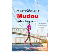 A Corrida que Mudou a Minha Vida: Como um simples convite transformou completamente a minha historia