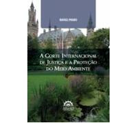 A Corte Internacional De Justiça E A Proteção Do Meio Ambiente (ebook)