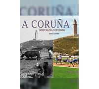 A Coruña. Nostalgia e ilusión