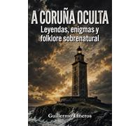 A Coruña oculta: Leyendas, enigmas y folklore sobrenatural