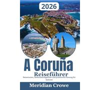 A Coruña Reiseführer 2026: Reiserouten, Sehenswürdigkeiten und praktische Planung für Galicien