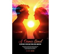A Cosmic Bond: The Mysteries of Twin Flame Psychic Astral Connections (Twin Flame Love)