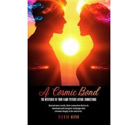 A Cosmic Bond: The Mysteries of Twin Flame Psychic Astral Connections (Twin Flame Love)